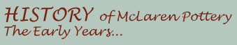 History of McLaren Pottery - The Early Years